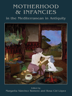 cover image of Motherhood and Infancies in the Mediterranean in Antiquity